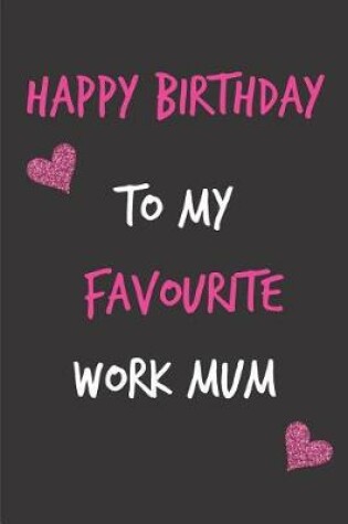 Cover of Happy Birthday, to My Favourite Work Mum