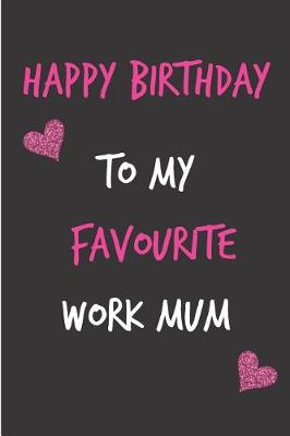 Book cover for Happy Birthday, to My Favourite Work Mum