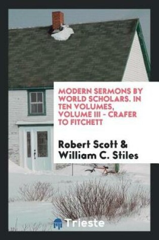 Cover of Modern Sermons by World Scholars. in Ten Volumes, Volume III - Crafer to Fitchett