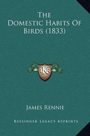 Cover of The Domestic Habits of Birds (1833)