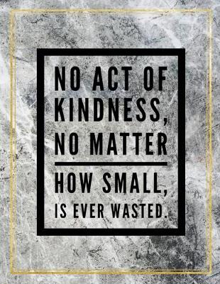 Book cover for No act of kindness, no matter how small is ever wasted.