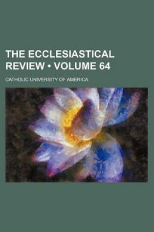 Cover of The Ecclesiastical Review (Volume 64)