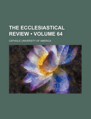 Book cover for The Ecclesiastical Review (Volume 64)