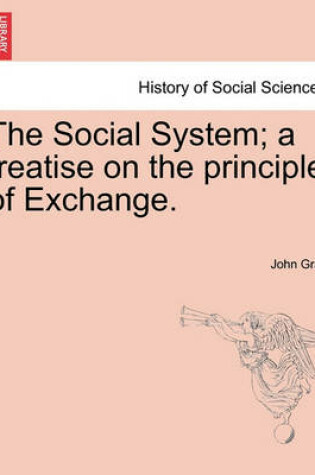 Cover of The Social System; A Treatise on the Principle of Exchange.