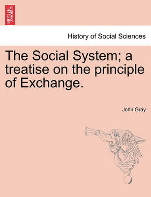 Book cover for The Social System; A Treatise on the Principle of Exchange.