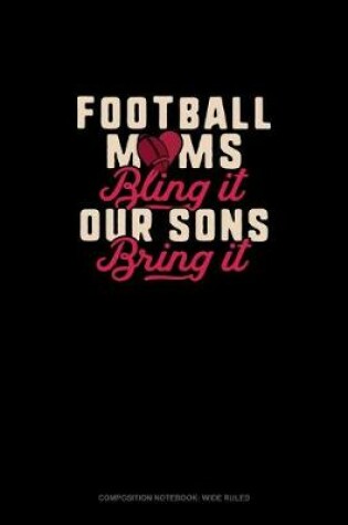 Cover of Football Moms Bling It Our Sons Bring It