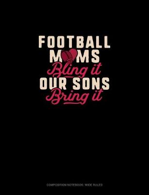 Book cover for Football Moms Bling It Our Sons Bring It