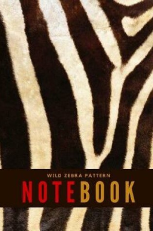 Cover of Wild Zebra Pattern Notebook
