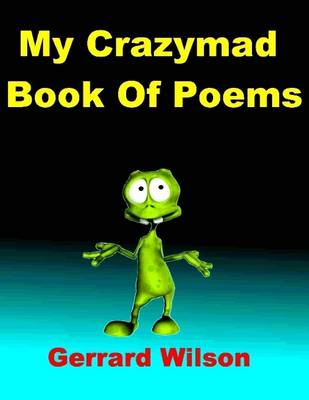 Book cover for My Crazmad Book of Poems