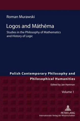 Cover of Logos and Mathema: Studies in the Philosophy of Mathematics and History of Logic