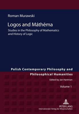 Book cover for Logos and Mathema: Studies in the Philosophy of Mathematics and History of Logic