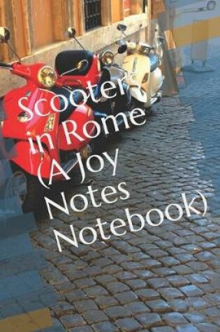 Cover of Scooters in Rome (A Joy Notes Notebook)