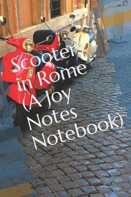 Book cover for Scooters in Rome (A Joy Notes Notebook)