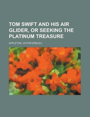 Book cover for Tom Swift and His Air Glider, or Seeking the Platinum Treasure