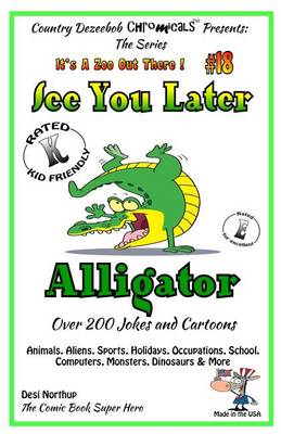 Book cover for See You Later Alligator - Over 200 Jokes + Cartoons - Animals, Aliens, Sports, Holidays, Occupations, School, Computers, Monsters, Dinosaurs & More - in BLACK and WHITE