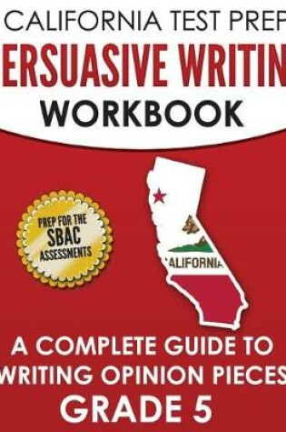 Cover of California Test Prep Persuasive Writing Workbook Grade 5