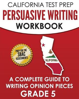 Book cover for California Test Prep Persuasive Writing Workbook Grade 5