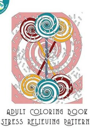Cover of Adults Coloring Books Stress Relieving Patterns