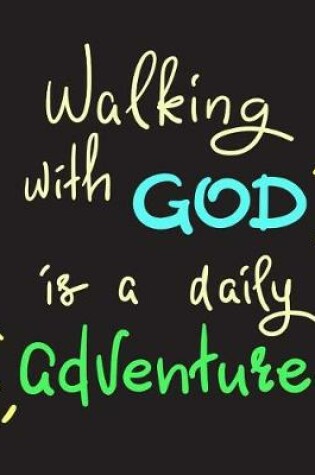 Cover of Walking with God is a daily adventure