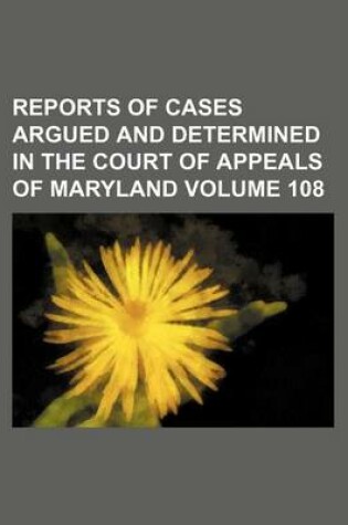 Cover of Reports of Cases Argued and Determined in the Court of Appeals of Maryland Volume 108