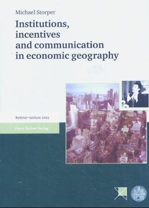 Book cover for Institutions, Incentives and Communication in Economic Geography