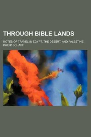 Cover of Through Bible Lands; Notes of Travel in Egypt, the Desert, and Palestine