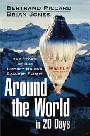 Cover of Around the World in 20 Days - the Story of Our History-Making Balloon Flight