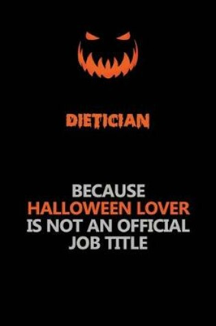 Cover of Dietician Because Halloween Lover Is Not An Official Job Title