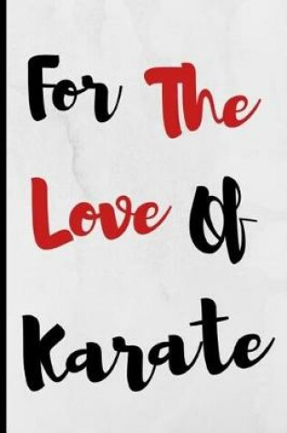 Cover of For The Love Of Karate