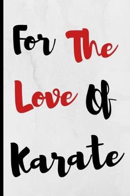Book cover for For The Love Of Karate