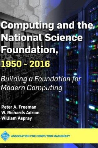 Cover of Computing and the National Science Foundation, 1950-2016