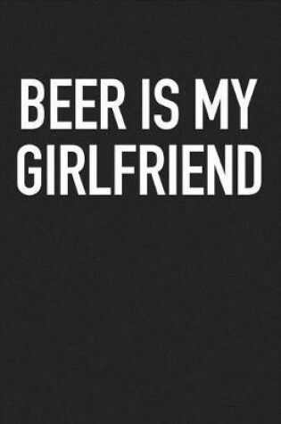 Cover of Beer Is My Girlfriend