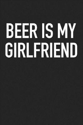 Book cover for Beer Is My Girlfriend