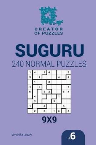 Cover of Creator of puzzles - Suguru 240 Normal Puzzles 9x9 (Volume 6)