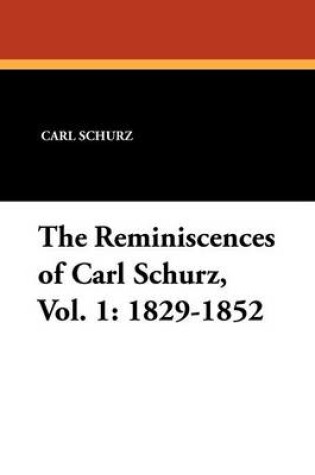 Cover of The Reminiscences of Carl Schurz, Vol. 1