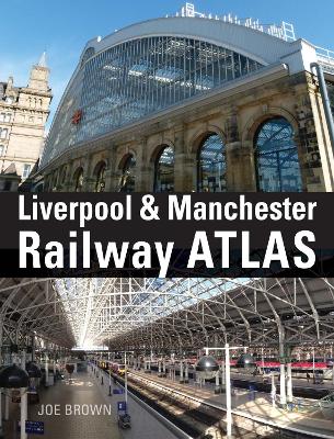 Book cover for Liverpool and Manchester Railway Atlas