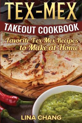 Book cover for Tex-Mex Takeout Cookbook