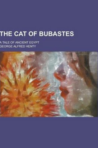 Cover of The Cat of Bubastes; A Tale of Ancient Egypt
