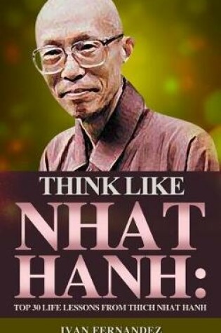 Cover of Think Like Thich Nhat Hanh