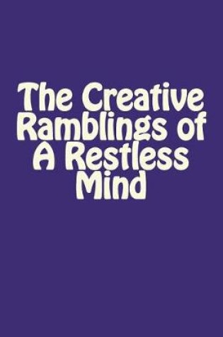 Cover of Great Lined Notebook - The Creative Ramblings of a Restless Mind