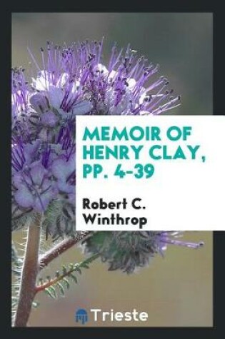 Cover of Memoir of Henry Clay, Pp. 4-39