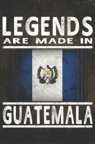 Cover of Legends Are Made In Guatemala