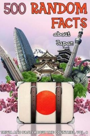 Cover of 500 Random Facts about Japan