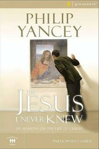 Cover of The Jesus I Never Knew Participant's Guide