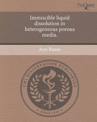 Book cover for Immiscible Liquid Dissolution in Heterogeneous Porous Media.