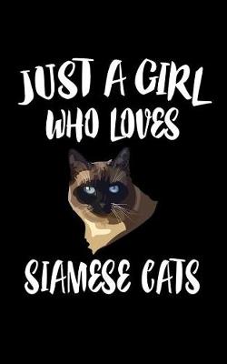 Book cover for Just A Girl Who Loves Siamese Cats