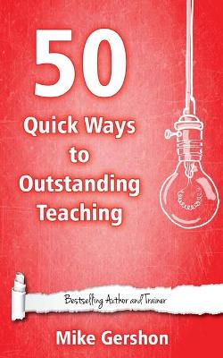 Book cover for 50 Quick Ways to Outstanding Teaching