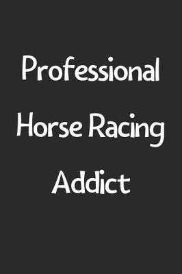 Book cover for Professional Horse Racing Addict