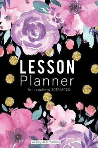 Cover of Lesson Planner for Teachers 2019-2020 Weekly and Monthly