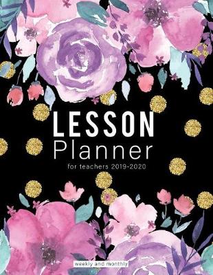 Book cover for Lesson Planner for Teachers 2019-2020 Weekly and Monthly